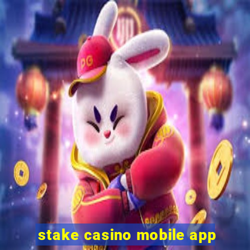 stake casino mobile app